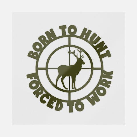 Born To Hunt Forced To Work - Ninja Transfers