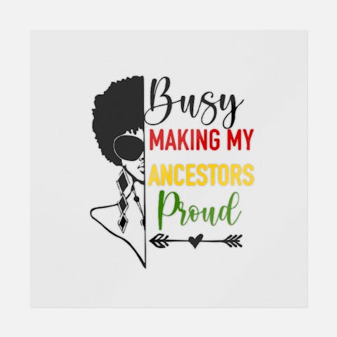Busy Making My Ancestors Proud - Ninja Transfers