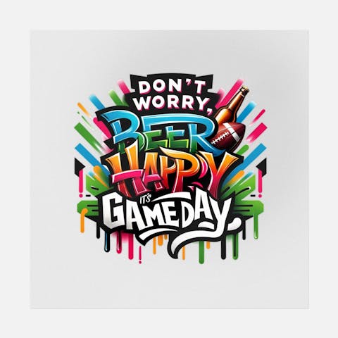 Don't Worry, Beer Happy, It's Game Day - Ninja Transfers