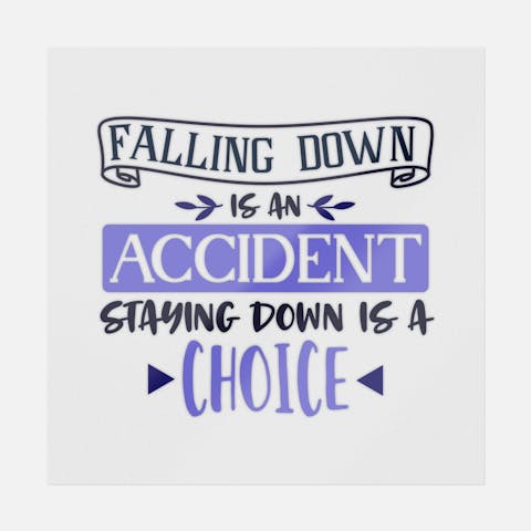 Falling Down Is An Accident Staying Down Is A Choice - Ninja Transfers