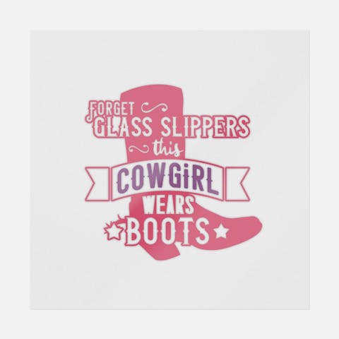 Forget Glass Slippers This Cowgirl Wears Boots - Ninja Transfers