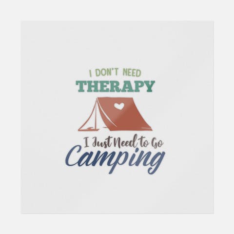 I Don't Need Therapy I Just Need To Go Camping - Ninja Transfers