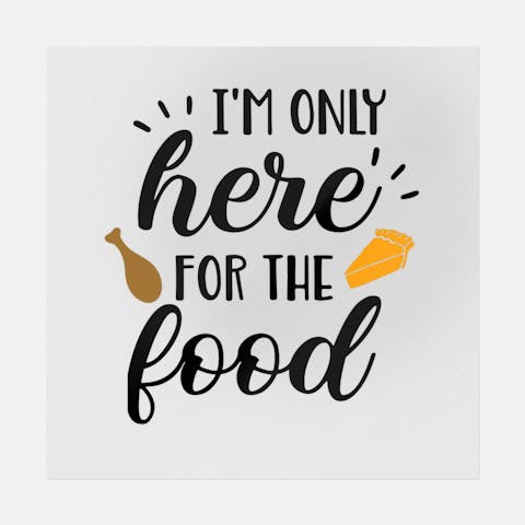 I'm Only Here For The Food - Ninja Transfers
