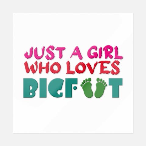 Just A Girl Who Loves Bigfoot - Ninja Transfers