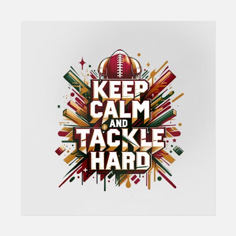 Keep Calm And Tackle Hard - Ninja Transfers