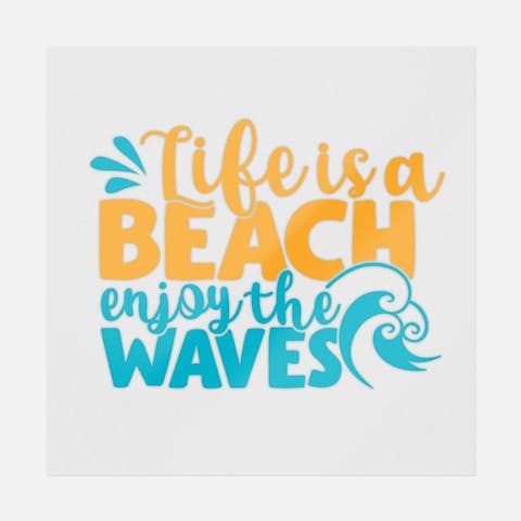 Life Is A Beach Enjoy The Waves - Ninja Transfers