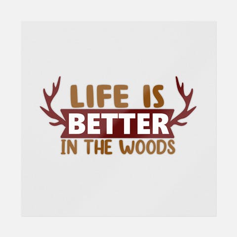 Life Is Better In The Woods - Ninja Transfers