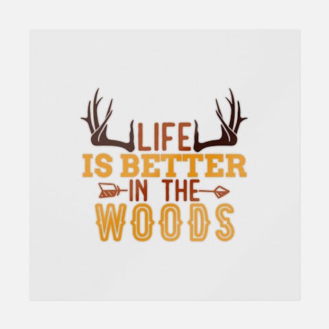 Life Is Better In The Woods - Ninja Transfers