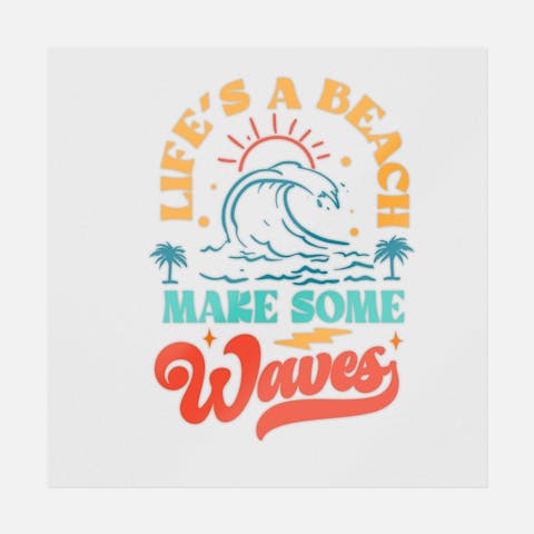 Life's A Beach Make Some Waves - Ninja Transfers