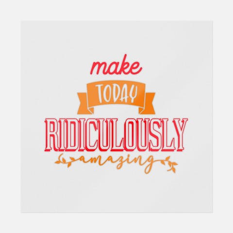 Make Today Ridiculously Amazing - Ninja Transfers