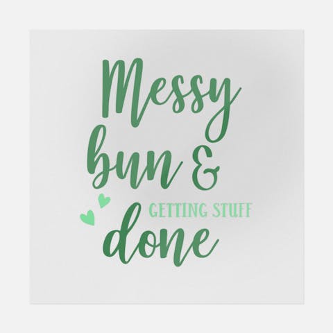 Messy Bun & Getting Stuff Done - Ninja Transfers