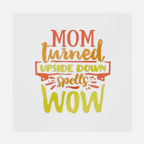 Mom Turned Upside Down Spells Wow - Ninja Transfers