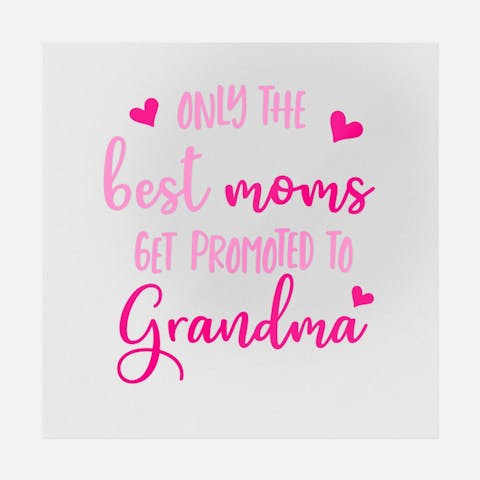 Only The Best Moms Get Promoted To Grandma - Ninja Transfers