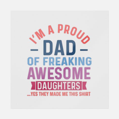 Proud Dad Daughters Made - Ninja Transfers