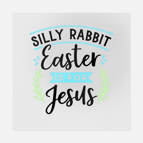 Silly Rabbit Easter Is For Jesus - Ninja Transfers