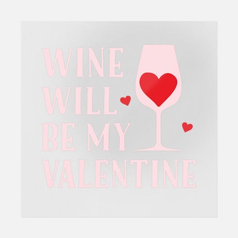 Wine Will Be My Valentine - Ninja Transfers
