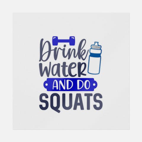 Drink Water And Do Squats