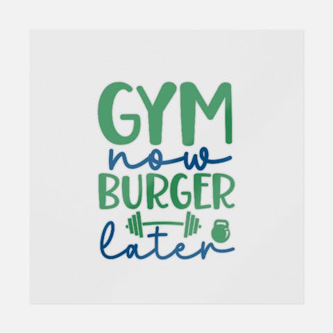 Gym Now Burger Later