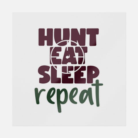 Hunt Eat Sleep Repeat