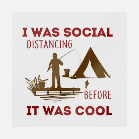 I Was Social Distancing Before It Was Cool