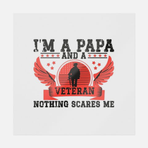 I'm A Papa And A Veteran Nothing Scares Me