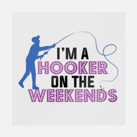 I'm A Hooker On The Weekends