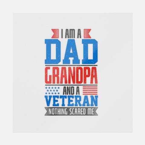 I Am A Dad Grandpa And A Veteran