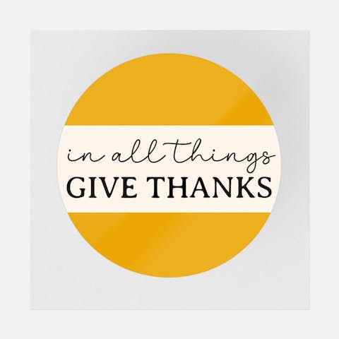 In All Things Give Thanks