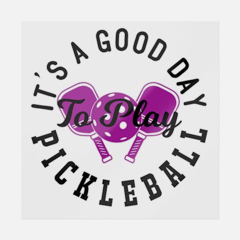 It's A Good Day To Play Pickleball