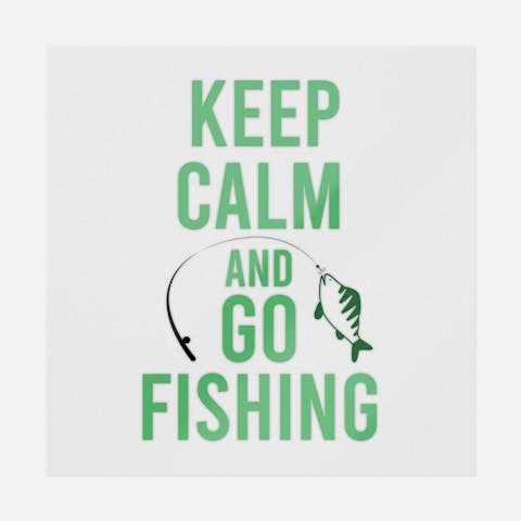 Keep Calm And Go Fishing