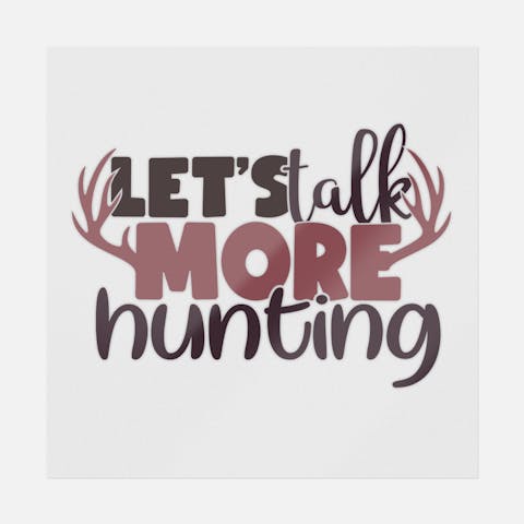 Let's Talk More Hunting