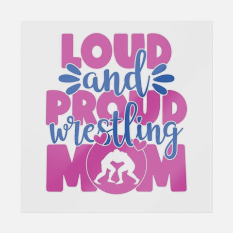 Loud And Proud Wrestling Mom