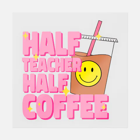 Half Teacher Half Coffee DTF Transfer | Ninja Transfers