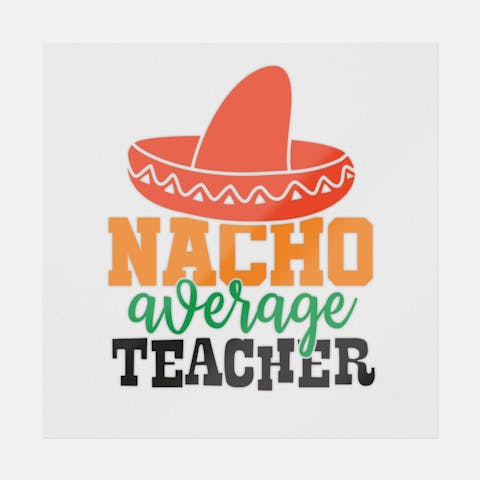 Nacho Average Teacher