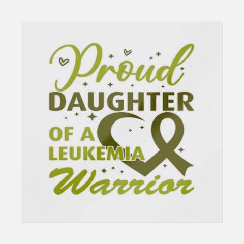 Proud Daughter Of A Leukemia Warrior