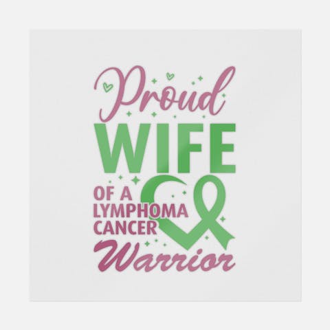 Proud Wife Of A Lymphoma Cancer Warrior