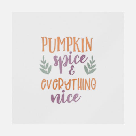 Pumpkin Spice And Everything Nice