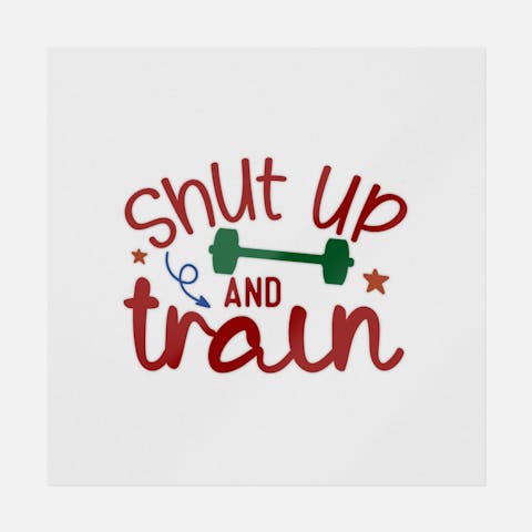 Shut Up And Train