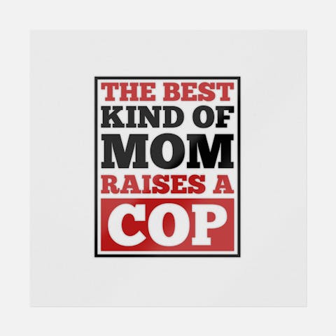 The Best Kind Of Mom Raises A Cop