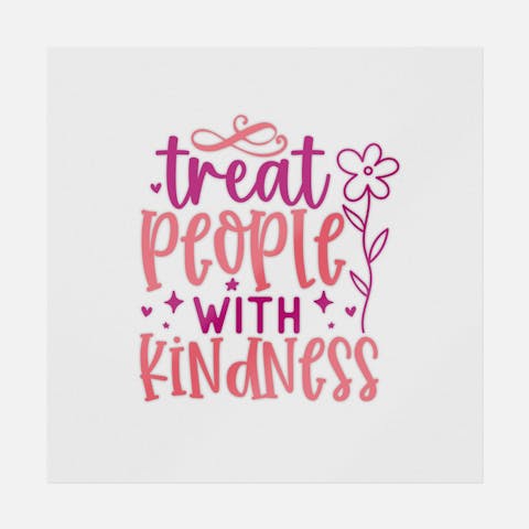 Treat People With Kindness