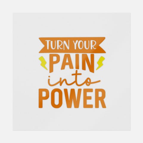 Turn Your Pain Into Power