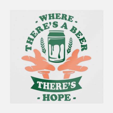 Where There's A Beer There's Hope