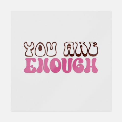 You Are Enough