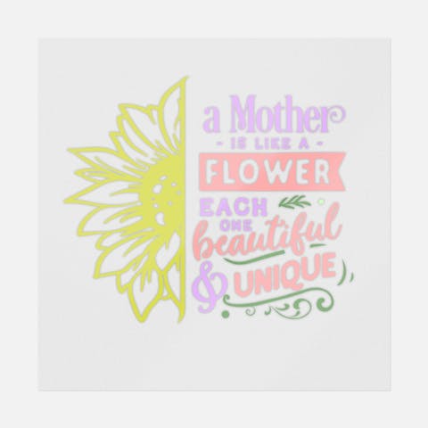 A Mother Is Like A Flower Transfer - Ninja Transfers