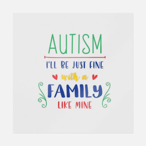 Autism I'll Be Just Fine With A Family Like Mine Transfer - Ninja Transfers