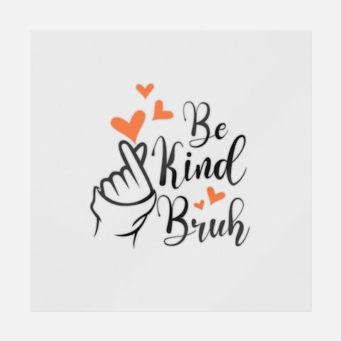 Be Kind Bruh Transfer - Ninja Transfers