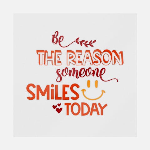 Be The Reason Someone Smiles Today Transfer - Ninja Transfers