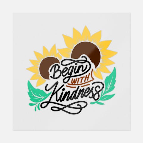 Begin With Kindness Transfer - Ninja Transfers