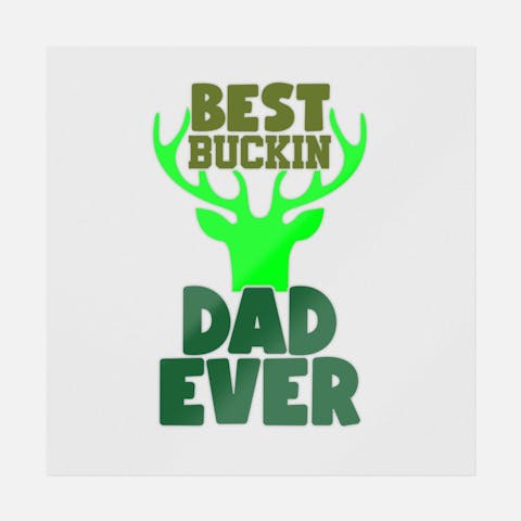 Best Buckin Dad Ever - Ninja Transfers