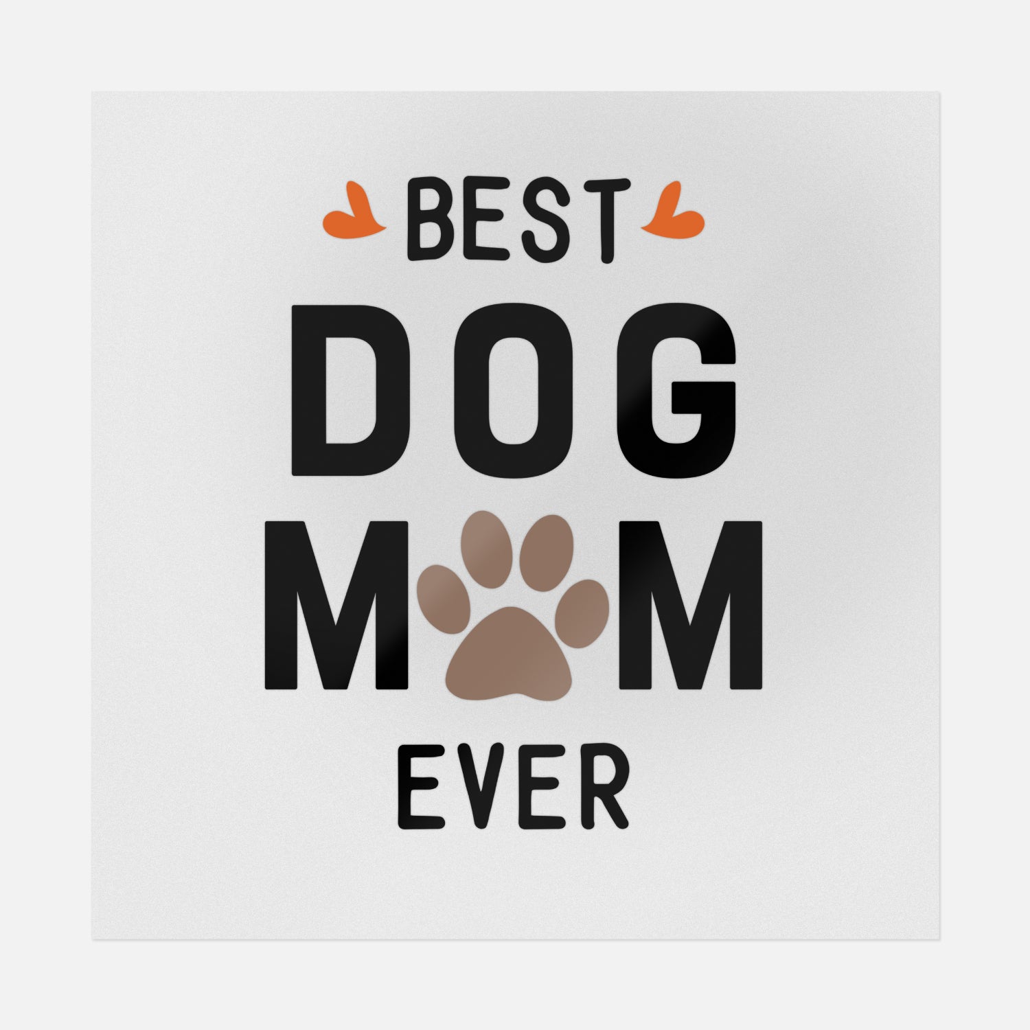 Best Dog Mom Ever | Mother's Day Ready-to-Press DTF Transfers